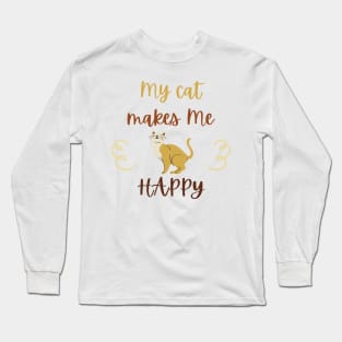 my cat makes me happy Long Sleeve T-Shirt